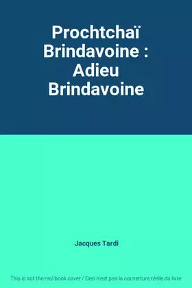 Couverture du produit · Prochtchaï Brindavoine : Adieu Brindavoine