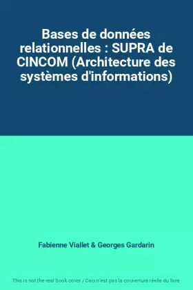 Couverture du produit · Bases de données relationnelles : SUPRA de CINCOM (Architecture des systèmes d'informations)