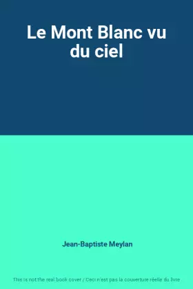 Couverture du produit · Le Mont Blanc vu du ciel