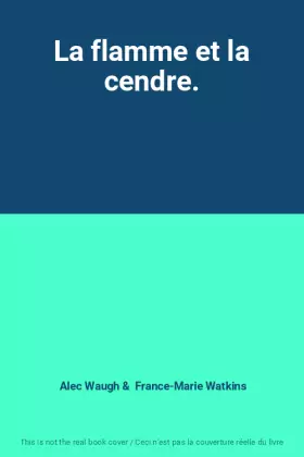 Couverture du produit · La flamme et la cendre.