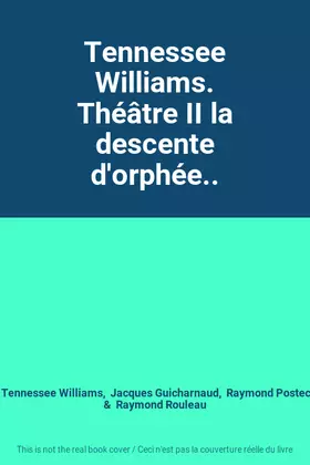 Couverture du produit · Tennessee Williams. Théâtre II la descente d'orphée..