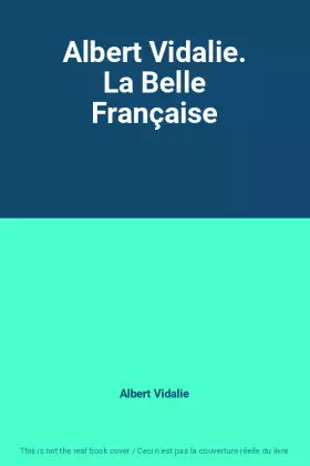 Couverture du produit · Albert Vidalie. La Belle Française