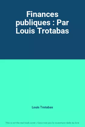Couverture du produit · Finances publiques : Par Louis Trotabas