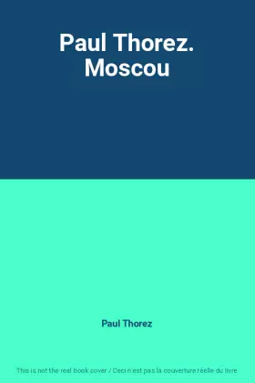 Couverture du produit · Paul Thorez. Moscou