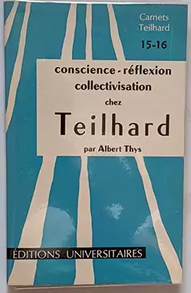 Couverture du produit · Conscience, réflexion, collectivisation chez Teilhard : Par Albert Thys