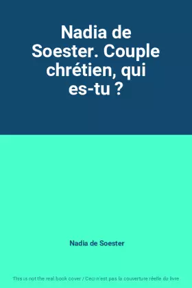 Couverture du produit · Nadia de Soester. Couple chrétien, qui es-tu ?