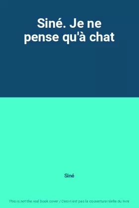 Couverture du produit · Siné. Je ne pense qu'à chat