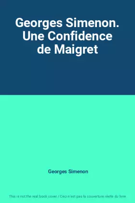 Couverture du produit · Georges Simenon. Une Confidence de Maigret