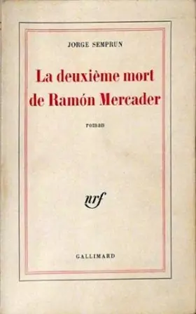 Couverture du produit · Jorge Semprun. La Deuxième mort de Ramón Mercader