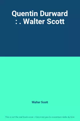 Couverture du produit · Quentin Durward : . Walter Scott