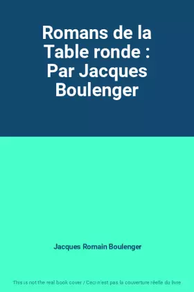 Couverture du produit · Romans de la Table ronde : Par Jacques Boulenger