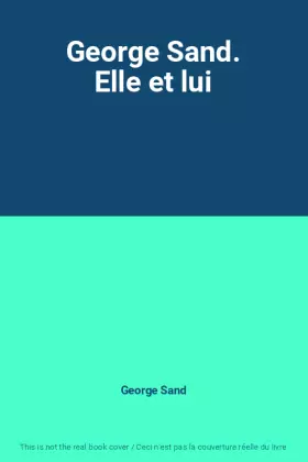 Couverture du produit · George Sand. Elle et lui