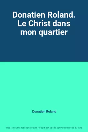 Couverture du produit · Donatien Roland. Le Christ dans mon quartier