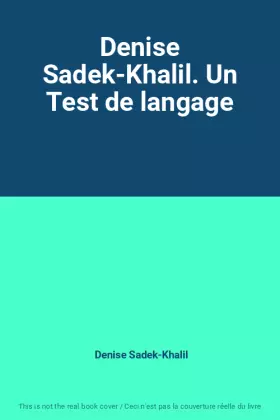 Couverture du produit · Denise Sadek-Khalil. Un Test de langage