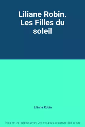 Couverture du produit · Liliane Robin. Les Filles du soleil