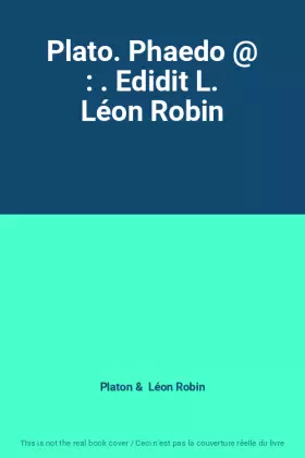 Couverture du produit · Plato. Phaedo @ : . Edidit L. Léon Robin