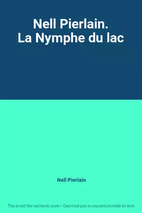 Couverture du produit · Nell Pierlain. La Nymphe du lac