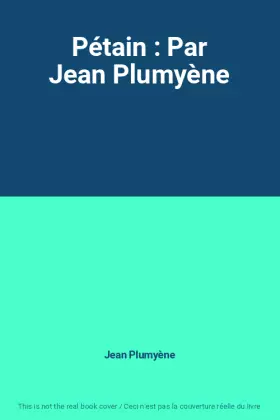 Couverture du produit · Pétain : Par Jean Plumyène
