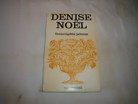 Couverture du produit · Denise Noël. Incorrigible jalouse