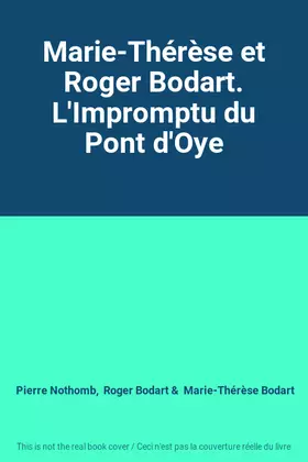 Couverture du produit · Marie-Thérèse et Roger Bodart. L'Impromptu du Pont d'Oye