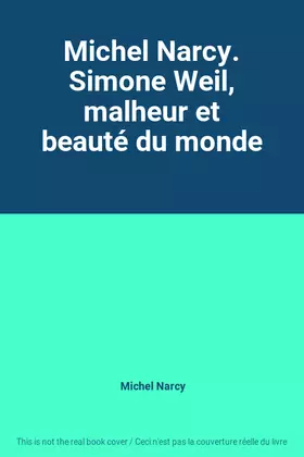 Couverture du produit · Michel Narcy. Simone Weil, malheur et beauté du monde