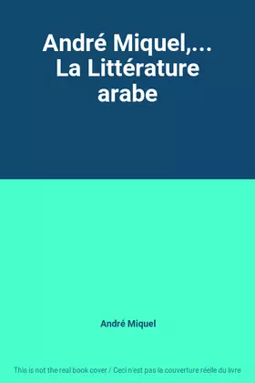 Couverture du produit · André Miquel,... La Littérature arabe
