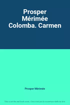 Couverture du produit · Prosper Mérimée Colomba. Carmen