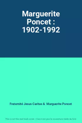 Couverture du produit · Marguerite Poncet : 1902-1992