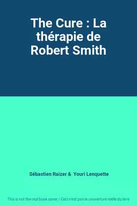 Couverture du produit · The Cure : La thérapie de Robert Smith