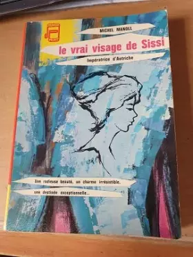 Couverture du produit · Le vrai visage de Sissi