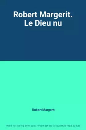 Couverture du produit · Robert Margerit. Le Dieu nu