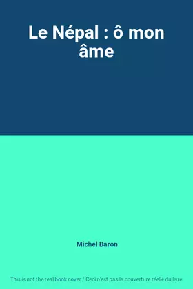 Couverture du produit · Le Népal : ô mon âme