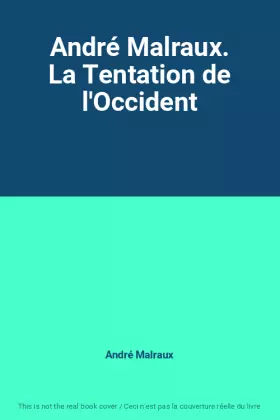 Couverture du produit · André Malraux. La Tentation de l'Occident