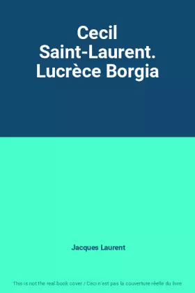 Couverture du produit · Cecil Saint-Laurent. Lucrèce Borgia