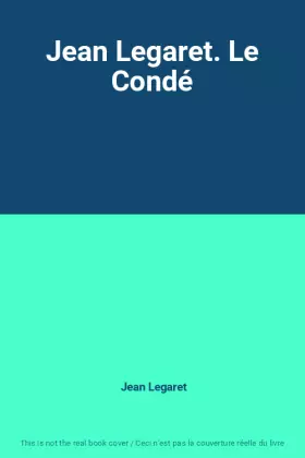 Couverture du produit · Jean Legaret. Le Condé