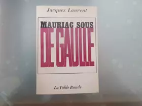 Couverture du produit · Jacques Laurent. Mauriac sous de Gaulle