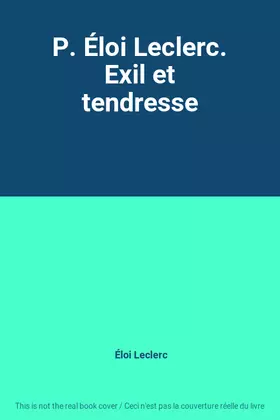 Couverture du produit · P. Éloi Leclerc. Exil et tendresse