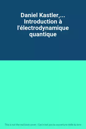 Couverture du produit · Daniel Kastler,... Introduction à l'électrodynamique quantique