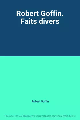 Couverture du produit · Robert Goffin. Faits divers