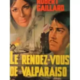 Couverture du produit · Robert Gaillard. Le Rendez-vous de Valparaiso