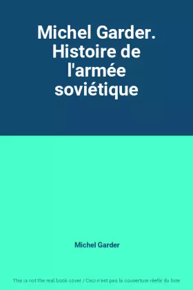 Couverture du produit · Michel Garder. Histoire de l'armée soviétique