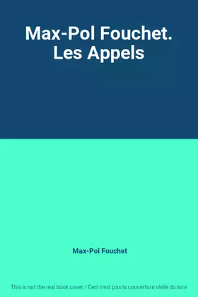 Couverture du produit · Max-Pol Fouchet. Les Appels