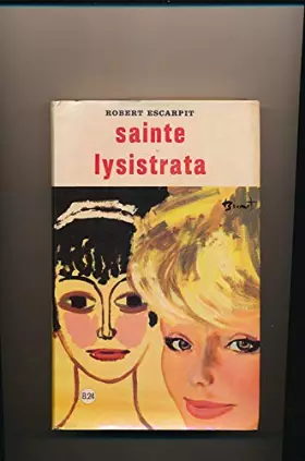 Couverture du produit · Robert Escarpit. Sainte Lysistrata