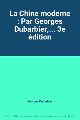 Couverture du produit · La Chine moderne : Par Georges Dubarbier,... 3e édition
