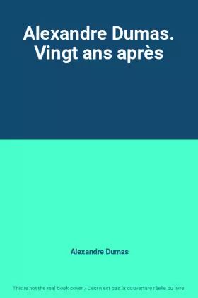 Couverture du produit · Alexandre Dumas. Vingt ans après