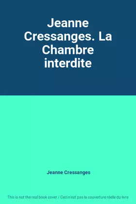 Couverture du produit · Jeanne Cressanges. La Chambre interdite