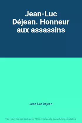 Couverture du produit · Jean-Luc Déjean. Honneur aux assassins