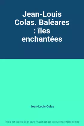 Couverture du produit · Jean-Louis Colas. Baléares : îles enchantées