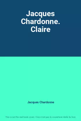Couverture du produit · Jacques Chardonne. Claire