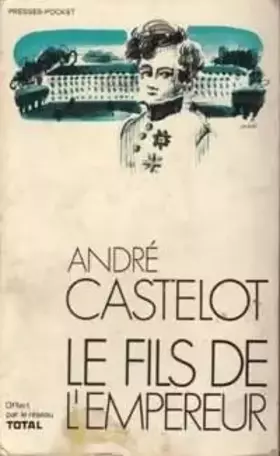 Couverture du produit · André Castelot. Le Fils de l'Empereur